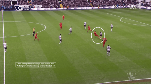 Poor timing of the challenge from Milner, with Vertonghen able to sidestep and lay the ball off.