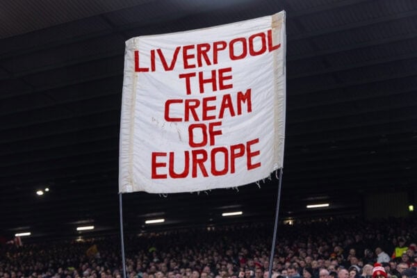  Liverpool supporters' banner "Liverpool The Cream of Europe" during the UEFA Champions League Round of 16 2nd Leg match between Liverpool FC and Paris Saint-Germain FC at Anfield. (Photo by David Rawcliffe/Propaganda)